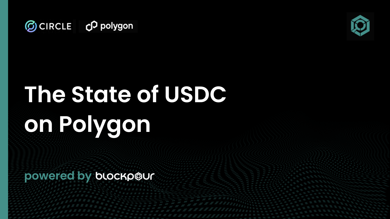 Blockpour Report – The State of USDC on Polygon Blockpour Report - The State of USDC on Polygon